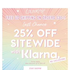 LAST CHANCE: 25% off any order with Klarna! 💖