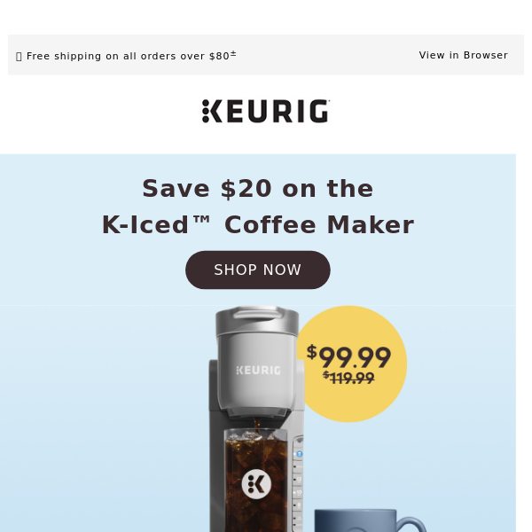 ☀️ Summer's Brewing: $20 Off the K-Iced 🧊
