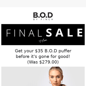 Get your $35 B.O.D puffer before they're gone... ❤️