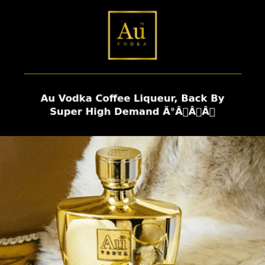 Au Vodka Coffee Liqueur, Back By Super High Demand 🏆