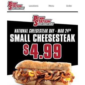 Enjoy $4.99 Cheesesteaks Today - March 24th Only