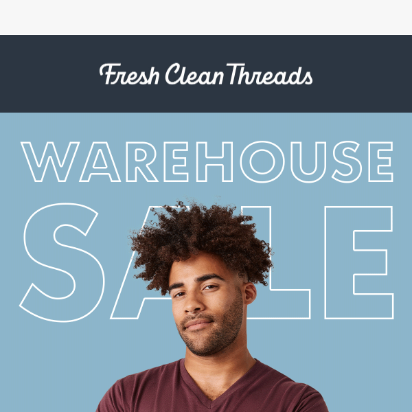 ENDS SOON: Warehouse Sale