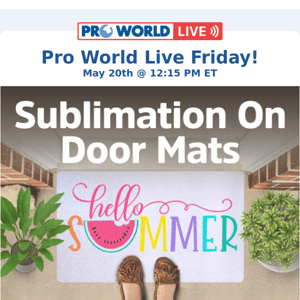 We're Live at 12:15 ET Sublimating Door Mats