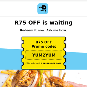 😎 You still have a R75 Mr D Food voucher in your pocket 😎