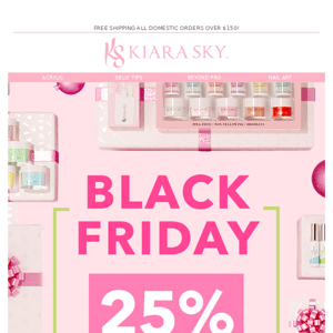 25% OFF BLACK FRIDAY DEALS are ON! 💡