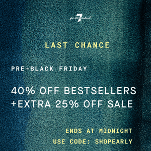 40% Off Your Favorites Ends Tonight