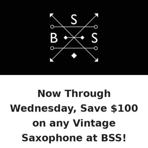 $100 off Vintage Saxophones at BSS!