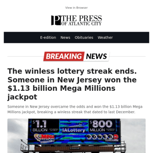 The winless lottery streak ends. Someone in New Jersey won the $1.13 billion Mega Millions jackpot