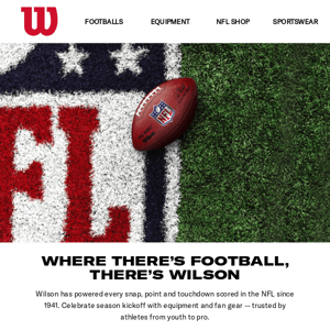 WHERE THERE'S 🏈, THERE'S WILSON