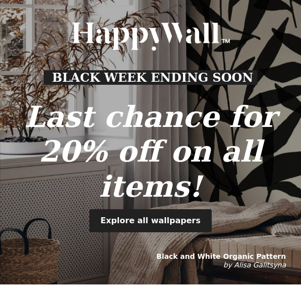 Last chance for 20% off all wallpapers: Black Week at Happywall.com