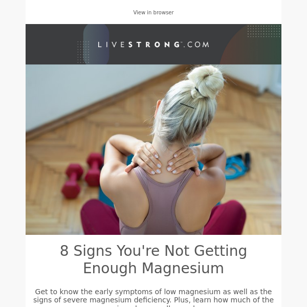 8 Signs You're Not Getting Enough Magnesium, How Long You Actually Need to Cool Down After a Workout, and More