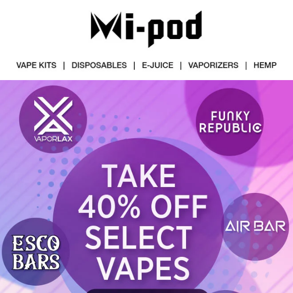 ⚡Flash Sale | 40% Off Select Vapes at Mi-Pod!