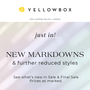 NEW MARKDOWNS freshly cut for YOU!