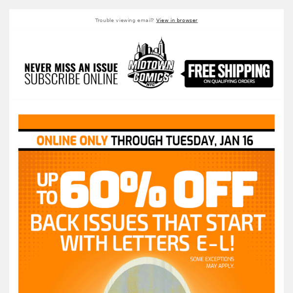 Up to 60% OFF Back Issues that start with the letters E to L through Tuesday, January 16!