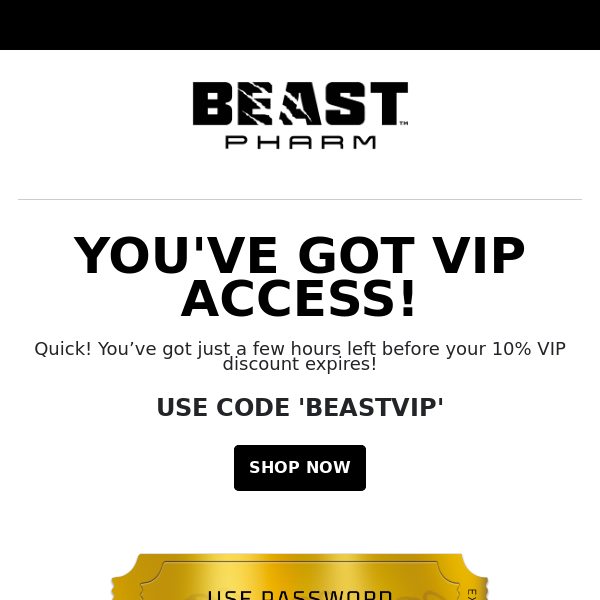 YOU'VE GOT VIP ACCESS!