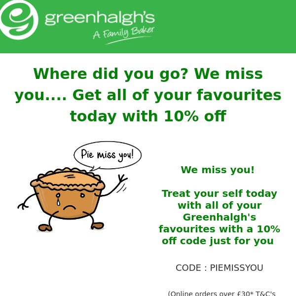 We miss you! Get all of your favourites today with 10% off