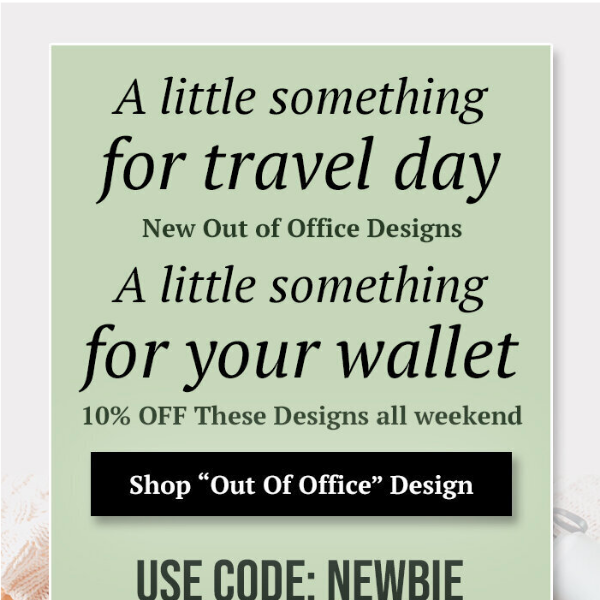 10% OFF New Out of Office" Travel Designs ✈️