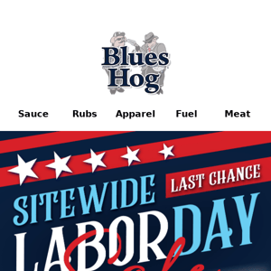 Last Chance! Blues Hog Labor Day SALE up to 30% off!🔥