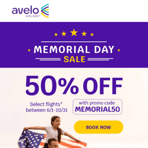🔆 50% OFF flights to celebrate Memorial Day!