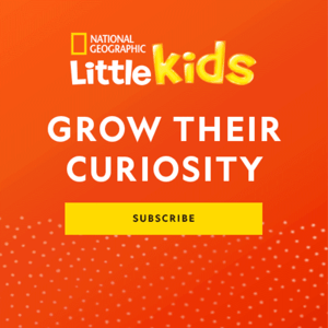 Inspire the joy of learning with Nat Geo Little Kids Magazine, $30/year!