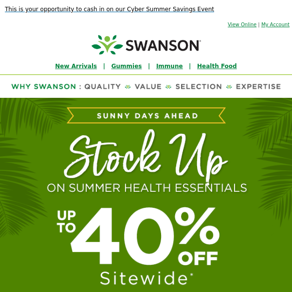 Swanson Health, you can save up to 40% SITEWIDE right now!