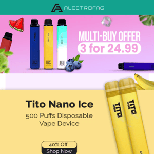 Multi-Buy Offer | Buy 3 for £ 24.99 Beyond Bar 3500 Puffs, £ 2.99 Tito Nano Ice 500 Puffs, Tito Nano Pops 500 Puffs, Tito Nano Menthol 500 Puffs