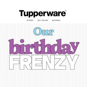 It's a Birthday Frenzy Sale Tupperware Australia!