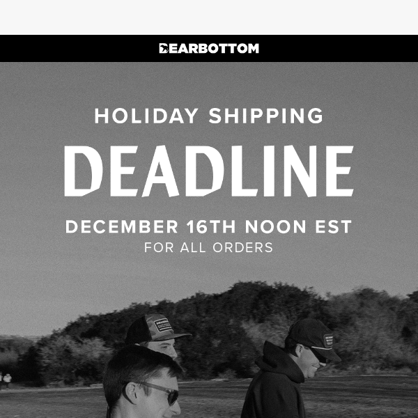 Holiday SHIPPING DEADLINE