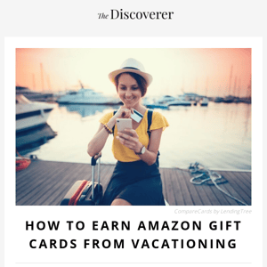 How to Earn Amazon Gift Cards from Vacationing