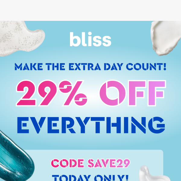 Extra day = extra savings: 29% off everything