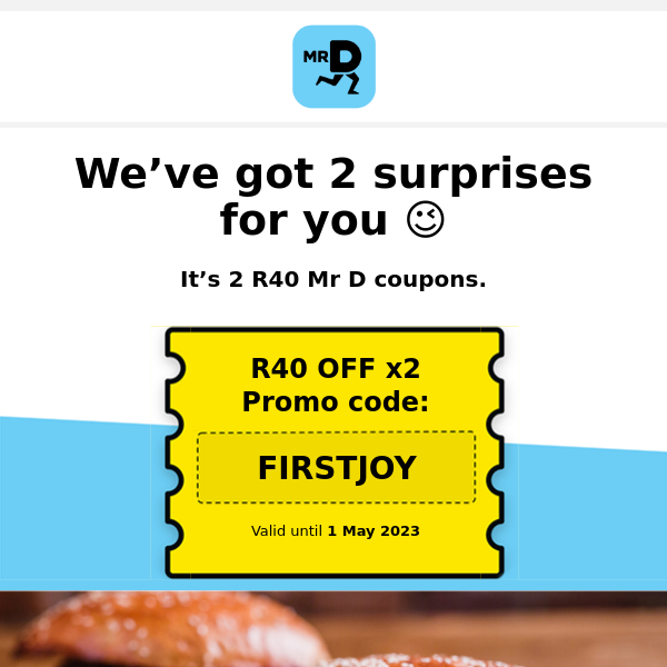 Get R40 OFF your 1st and 2nd order on Mr D