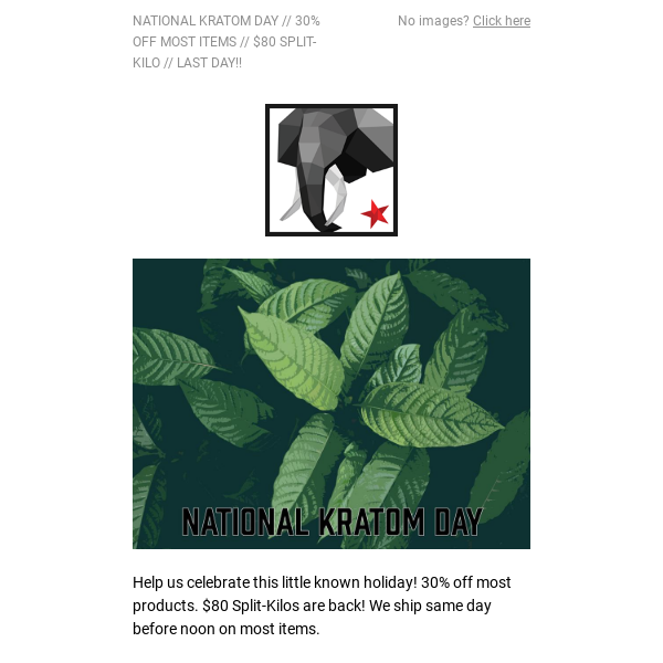 Krabot, NATIONAL KRATOM DAY // 30% OFF MOST ITEMS // $80 SPLIT-KILO // LAST DAY!!