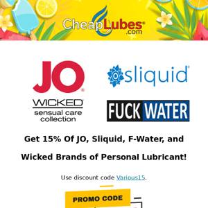 ☀CheapLubes.com 15% Off JO, Sliquid, F-Water & Wicked  Brands. Ends August 3rd. (c)