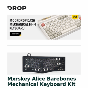 Mxrskey Alice Barebones Mechanical Keyboard Kit, Topping DX5 DAC/Amp, Drop Paragon Series Cyboard and more...