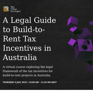 Build-to-Rent Tax Incentives in Australia - A Legal Perspective
