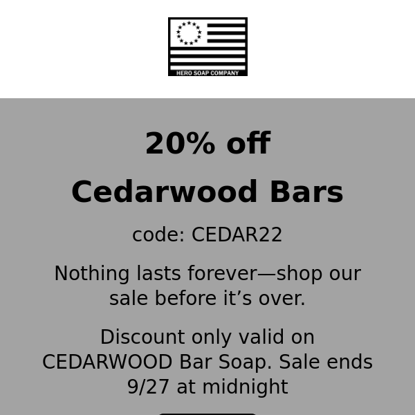 Cedarwood Sale! 20% off Cedarwood Bar Soap. Code: CEDAR22