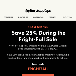 The Fright-Fall sale ends tomorrow...