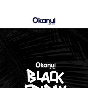 Okanui's Black Friday Sale - ENDS TONIGHT 🌺