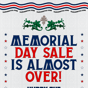 📯 Beep Beep! Garagistic Memorial Day Sale is almost over!