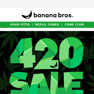 Get Ready for 420 with HUGE Savings!