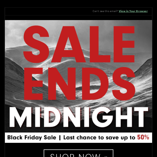 SALE ENDS MIDNIGHT: Last chance for up to 50% off in our Black Friday Sale