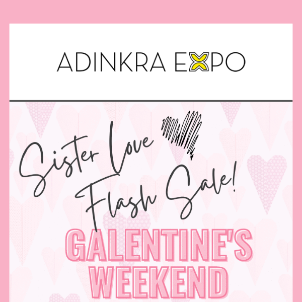 Shop our Galentine's Weekend Flash Sale! 💞 💞  💞