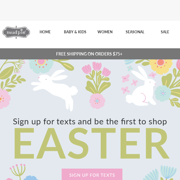 Sign up for texts and be the first to shop Easter!