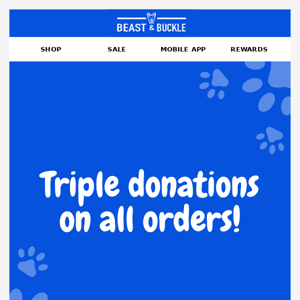 TRIPLE donations on all orders for Giving Tuesday