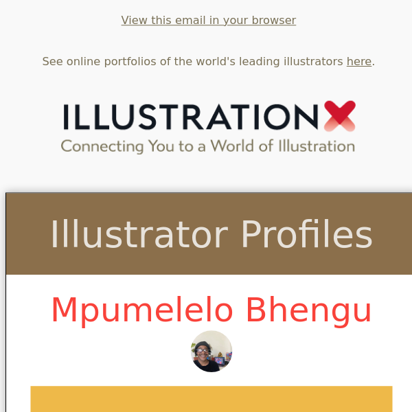 ILLUSTRATOR PROFILES -  Connecting you to the greatest choice & widest variety of leading illustrators in the world...