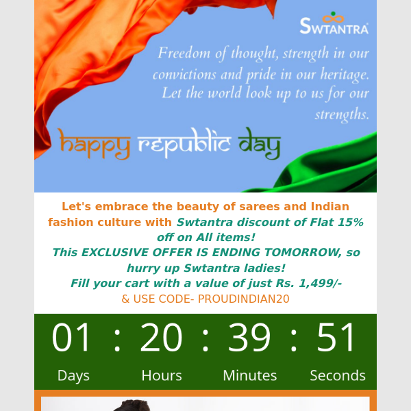 Hi Swtantra , Wishing you a proud & joyful Republic day with Exclusive discount of Flat 15% off