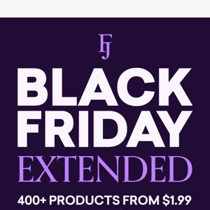 SURPRISE! 🎉 Our Black Friday Sale is EXTENDED!