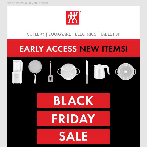 You've got early access to NEW Black Friday items!