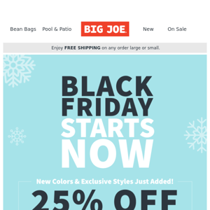 Don’t wait until Friday: 25% OFF OR MORE on practically everything!