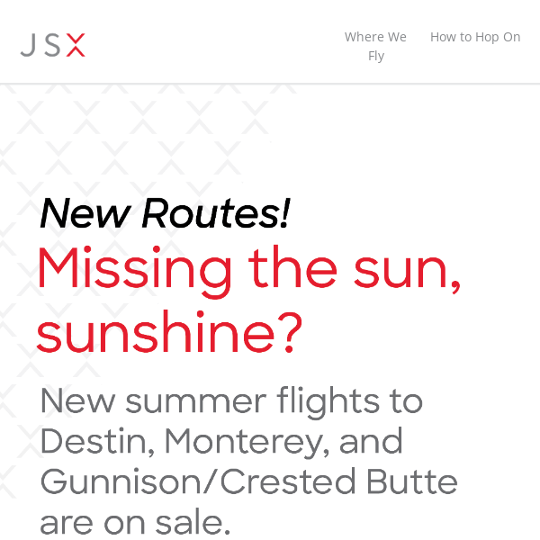 New Summer Routes! Book your summer adventure today.